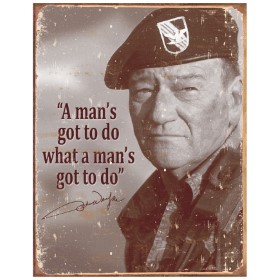 Tin Signs John Wayne Mans Gotta Do: BK-TSN1495